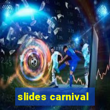 slides carnival